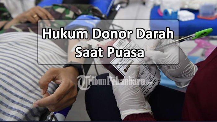 Hukum Donor Darah Saat Puasa Ramadhan Batal Atau Tidak Ini Penjelasannya