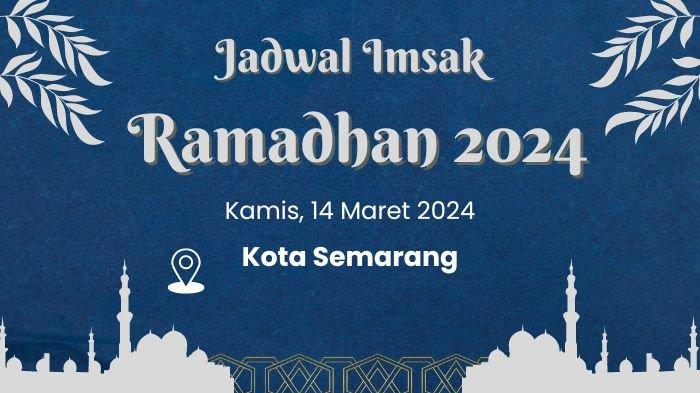Jadwal Imsak Puasa Ramadhan 2024 Di Semarang Kamis 14 Maret 2024