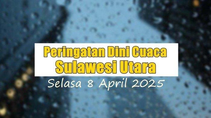Peringatan Dini Cuaca Sulut 8 April 2025 1