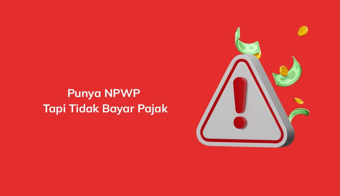 Tidak Bayar Pajak Meski Punya Npwp Ini Sanksi Dan Solusinya